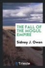 The Fall of the Mogul Empire - Book