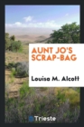 Aunt Jo's Scrap-Bag - Book