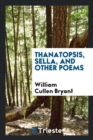 Thanatopsis, Sella, and Other Poems - Book