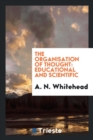 The Organisation of Thought, Educational and Scientific - Book