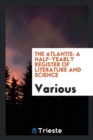 The Atlantis : A Half-Yearly Register of Literature and Science - Book