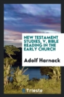 New Testament Studies, V, Bible Reading in the Early Church - Book