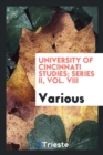 University of Cincinnati Studies; Series II, Vol. VIII - Book