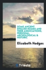 Some Ancient English Homes and Their Associations; Personal, Archological & Historic - Book