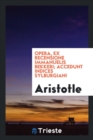 Opera, Ex Recensione Immanuelis Bekkeri; Accedunt Indices Sylburgiani - Book