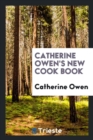 Catherine Owen's New Cook Book - Book
