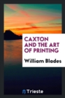 Caxton and the Art of Printing - Book