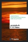 Aristotelis Meteorologicorum Libri Quattuor - Book