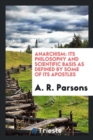 Anarchism : Its Philosophy and Scientific Basis as Defined by Some of Its Apostles - Book