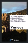 Marine Mammal Commission : Annual Report to Congress 1995 - Book