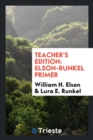 Teacher's Edition : Elson-Runkel Primer - Book