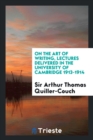 On the Art of Writing, Lectures Delivered in the University of Cambridge 1913-1914 - Book