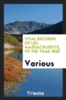 Vital Records of Lee, Massachusetts, to the Year 1850 - Book