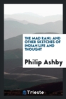 The Mad Rani : And Other Sketches of Indian Life and Thought - Book