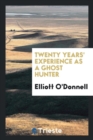 Twenty Years' Experience as a Ghost Hunter - Book