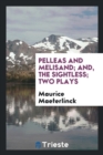 Pelleas and Melisand; And, the Sightless; Two Plays - Book
