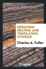 Designing Heating and Ventilating Systems - Book