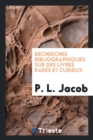 Recherches Bibliographiques Sur Des Livres Rares Et Curieux - Book