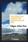 The Poetical Works of Edgar Allan Poe - Book