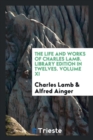 The Life and Works of Charles Lamb. Library Edition in Twelves. Volume XI - Book