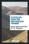 Catullus : With the Pervigilium Veneris - Book