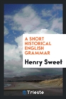 A Short Historical English Grammar - Book