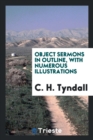 Object Sermons in Outline, with Numerous Illustrations - Book