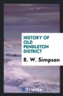 History of Old Pendleton District - Book