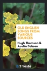 Old English Songs from Various Sources - Book