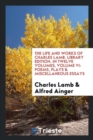 The Life and Works of Charles Lamb. Library Edition. in Twelve Volumes, Volume VI : Poems, Plays & Miscellaneous Essays - Book