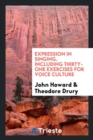Expression in Singing, Including Thirty-One Exercises for Voice Culture - Book