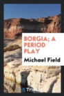 Borgia; A Period Play - Book