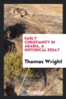 Early Christianity in Arabia, a Historical Essay - Book