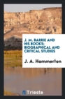 J. M. Barrie and His Books; Biographical and Critical Studies - Book