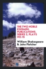 The Two Noble Kinsmen. Publications. Series 2, Plays No.15 - Book