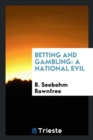 Betting and Gambling : A National Evil - Book
