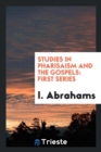 Studies in Pharisaism and the Gospels : First Series - Book