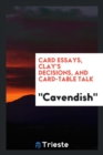 Card Essays, Clay's Decisions, and Card-Table Talk - Book