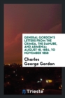 General Gordon's Letters from the Crimea, the Danube, and Armenia; August 18, 1854, to November 1858 - Book