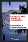 Lullaby-Land : Songs of Childhood - Book