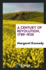 A Century of Revolution, 1789-1920 - Book