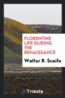 Florentine Life During the Renaissance - Book
