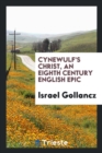 Cynewulf's Christ, an Eighth Century English Epic - Book