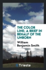 The Color Line; A Brief in Behalf of the Unborn - Book