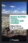 Select Scotish Songs, Ancient and Modern - Book