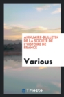 Annuaire-Bulletin de la Soci t  de l'Histoire de France - Book