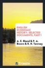 English Economic History : Selected Documents, Part I - Book