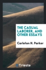 The Casual Laborer, and Other Essays - Book