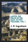 Lafitte : The Pirate of the Gulf, in Two Volumes, Vol. I - Book
