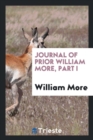 Journal of Prior William More, Part I - Book